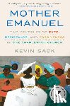 Sack, Kevin - Mother Emanuel: Two Centuries of Race, Resistance, and Forgiveness in One Charleston Church