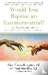 Consolmagno, Guy, Mueller, Paul - Would You Baptize an Extraterrestrial?