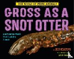 Keating, Jess - Gross as a Snot Otter
