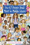 Mahoney, Kristin - 47 People You'll Meet in Middle School
