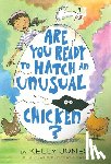 Jones, Kelly, Kath, Katie - Are You Ready to Hatch an Unusual Chicken?