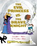 Holm, Jennifer L. - Evil Princess vs. the Brave Knight (Book 1)
