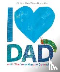 Carle, Eric - I Love Dad With the Very Hungry Caterpillar