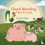 Bach, Annie - Good Morning, Farm Friends