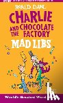 Dahl, Roald - Charlie and the Chocolate Factory Mad Libs: World's Greatest Word Game