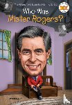 Bailey, Diane, Who HQ - Who Was Mister Rogers?