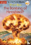 Brallier, Jess, Who HQ - What Was the Bombing of Hiroshima?