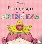 Croyle, Paula - Today Francesca Will Be a Princess