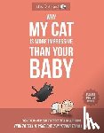 Inman, Matthew, The Oatmeal - Why My Cat Is More Impressive Than Your Baby