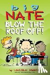 Peirce, Lincoln - Big Nate: Blow the Roof Off!