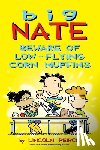 Peirce, Lincoln - Big Nate: Beware of Low-Flying Corn Muffins