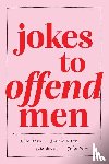 Kelley, Allison, Kraese, Danielle, Herzlin, Kate, Yates, Ysabel - Jokes to Offend Men