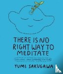 Sakugawa, Yumi - There Is No Right Way to Meditate