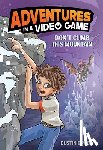 Brady, Dustin - Adventures in a Video Game: Don't Climb This Mountain Volume 2