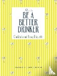 Chamberlain, Hannah - How to Be a Better Drinker