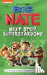 Peirce, Lincoln - Big Nate: Next Stop, Superstardom!: Volume 3