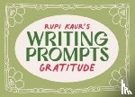 Kaur, Rupi - Rupi Kaur's Writing Prompts Gratitude