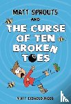 Eicheldinger, Matthew - Matt Sprouts and the Curse of the Ten Broken Toes