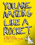Martin, Jessica - You Are Amazing Like a Rocket (Library Edition): Pep Talks from Young People Around the World