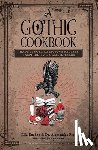 Pino, Alessandra - A Gothic Cookbook: Hauntingly Delicious Recipes Inspired by 13 Classic Tales