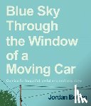 Bolton, Jordan - Blue Sky Through the Window of a Moving Car