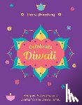 Bhardwaj, Renu - Celebrate Diwali: Recipes, Activities, and Crafts for the Entire Family