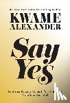 Alexander, Kwame - Say Yes