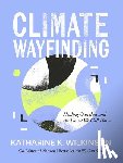 Wilkinson, Katharine K. - Climate Wayfinding
