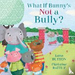 Button, Lana - What if Bunny's Not a Bully?