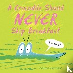 Larmour, Colleen - A Crocodile Should Never Skip Breakfast