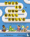 Tekavec, Heather - This Is How a Ball Rolls