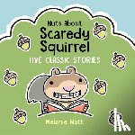 Watt, Melanie - Nuts About Scaredy Squirrel