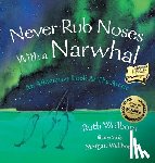 Wellborn, Ruth - Never Rub Noses With a Narwhal
