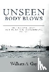 Gay, William A - Unseen Body Blows