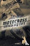 Worrall, Brent - Motocross Saved My Life