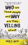 Hardy, David R - Who are These People and Why are They Yelling at me?