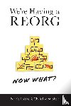 Labbe, Nicole, Strobele, Christine - We're Having a REORG - Now What?