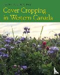 Elmy, Kevin R - Cover Cropping in Western Canada