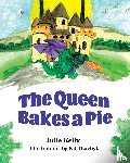 Kelly, Julie - The Queen Bakes A Pie