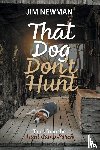 Newman, Jim - That Dog Don't Hunt