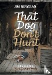 Newman, Jim - That Dog Don't Hunt