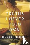 Rimmer, Kelly - Truths I Never Told You