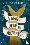 Fox, Hester - A Magic Deep and Drowning
