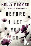 Rimmer, Kelly - BEFORE I LET YOU GO ORIGINAL/E