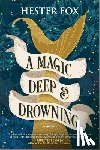 Fox, Hester - A Magic Deep and Drowning