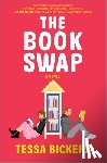 Bickers, Tessa - The Book Swap: The Romance Novel about Book Lovers and for Book Lovers - Uplifting, Moving, and Full of Love