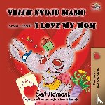 Admont, Shelley, Books, Kidkiddos - Volim svoju mamu I Love My Mom (Latin Alphabet)