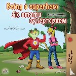 Shmuilov, Liz, Books, Kidkiddos - Being a Superhero (English Ukrainian Bilingual Book for Children)