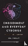 Haddow, Gill - Embodiment and Everyday Cyborgs
