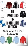James, Gary - The Emergence of Footballing Cultures